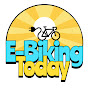 E-Biking Today